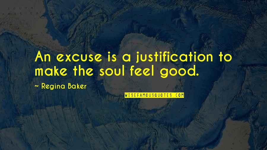 Terminer Tricotin Quotes By Regina Baker: An excuse is a justification to make the Terminer Tricotin Quotes By Regina Baker: An excuse is a justification to make the