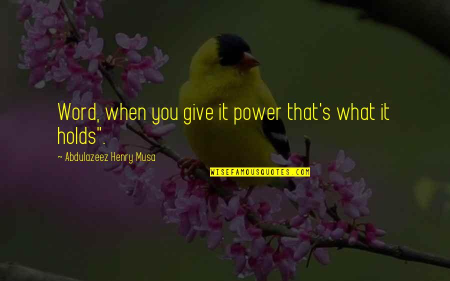 Termines Translation Quotes By Abdulazeez Henry Musa: Word, when you give it power that's what