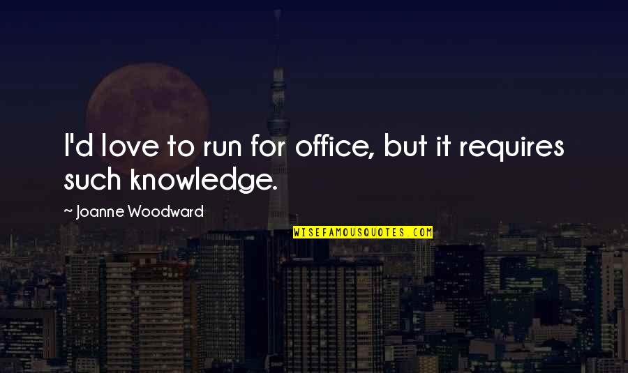 Termines Translation Quotes By Joanne Woodward: I'd love to run for office, but it