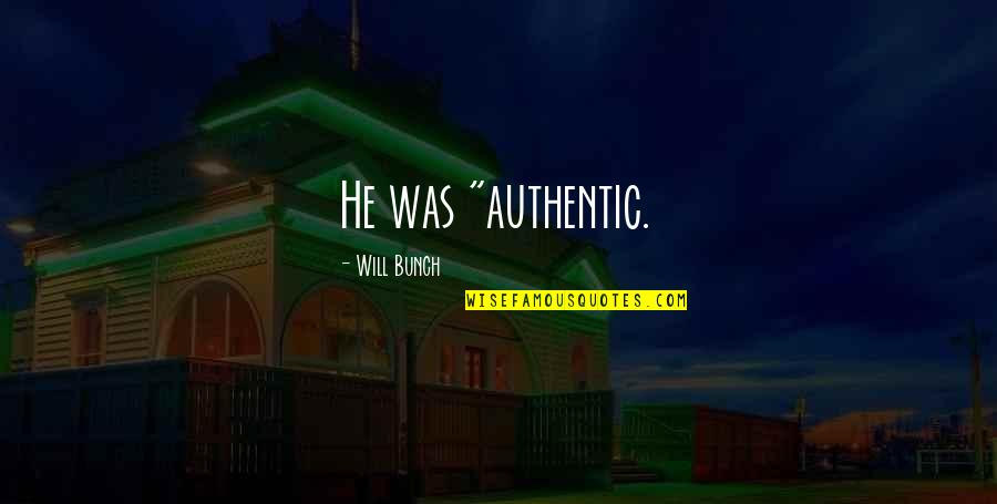 Terming Someone Over The Phone Quotes By Will Bunch: He was "authentic.