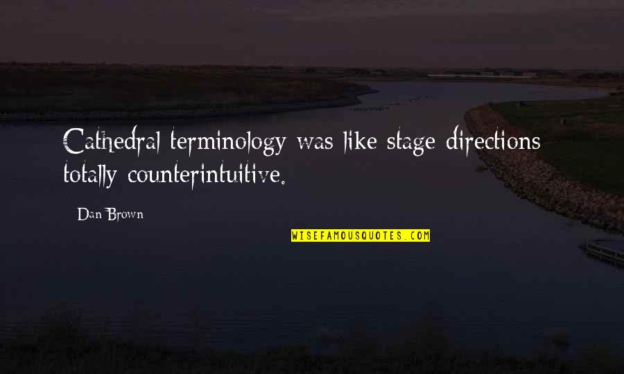 Terminology Quotes By Dan Brown: Cathedral terminology was like stage directions - totally