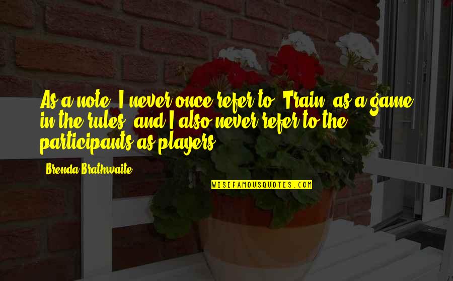 Terminos Semejantes Quotes By Brenda Brathwaite: As a note, I never once refer to Terminos Semejantes Quotes By Brenda Brathwaite: As a note, I never once refer to