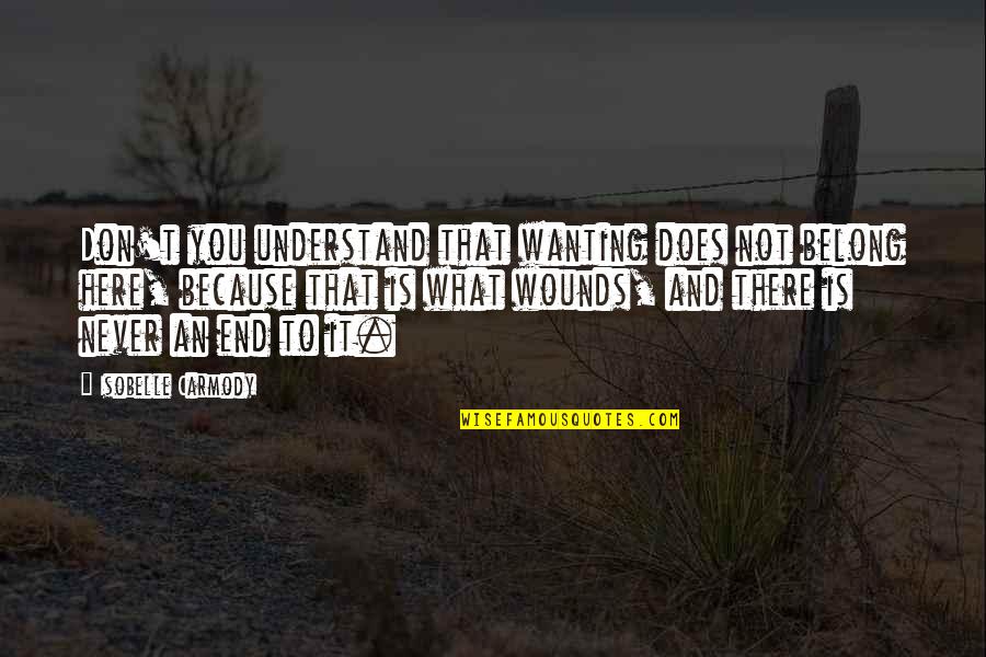 Termofusion Quotes By Isobelle Carmody: Don't you understand that wanting does not belong Termofusion Quotes By Isobelle Carmody: Don't you understand that wanting does not belong