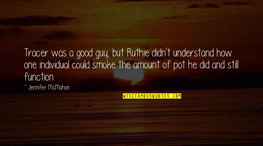 Termofusion Quotes By Jennifer McMahon: Tracer was a good guy, but Ruthie didn't Termofusion Quotes By Jennifer McMahon: Tracer was a good guy, but Ruthie didn't