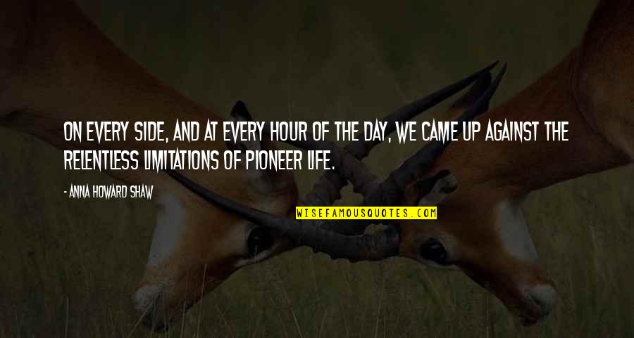 Termonfeckin Quotes By Anna Howard Shaw: On every side, and at every hour of
