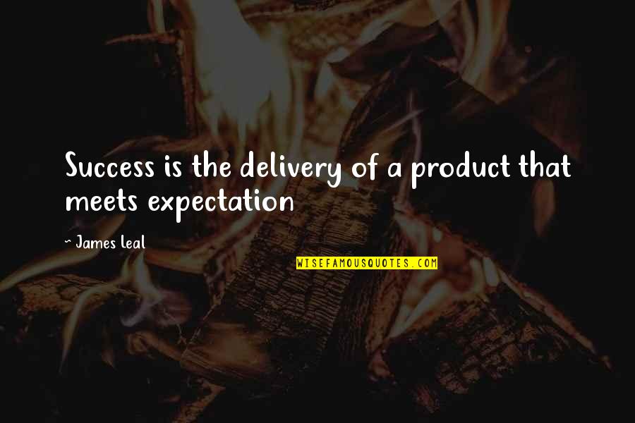 Termonfeckin School Quotes By James Leal: Success is the delivery of a product that