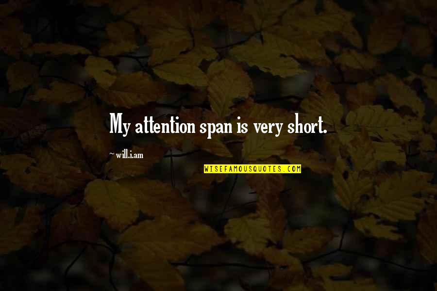 Termostatick Quotes By Will.i.am: My attention span is very short.
