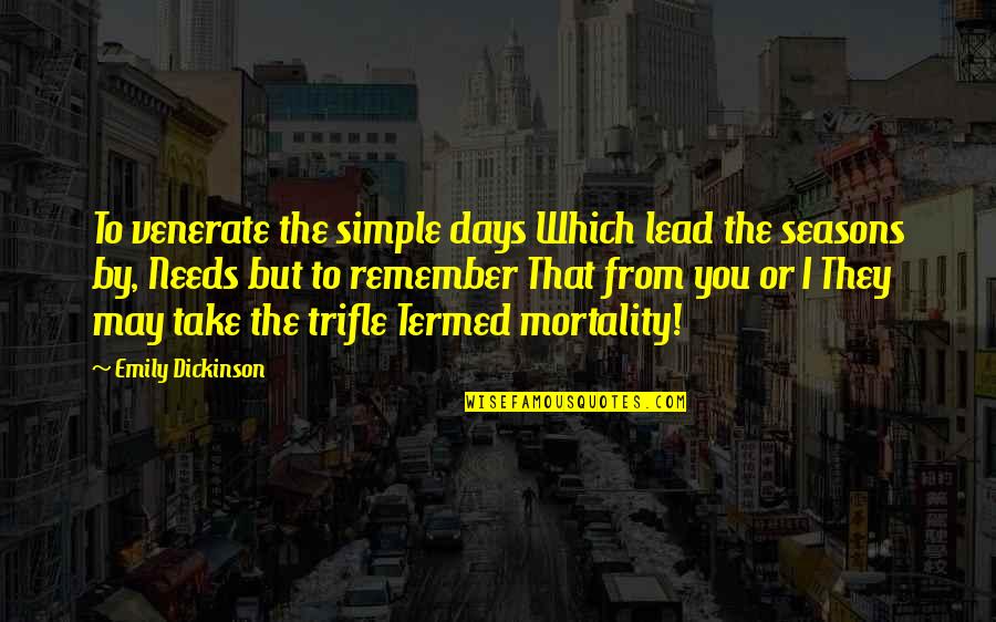 Termostato Aire Quotes By Emily Dickinson: To venerate the simple days Which lead the