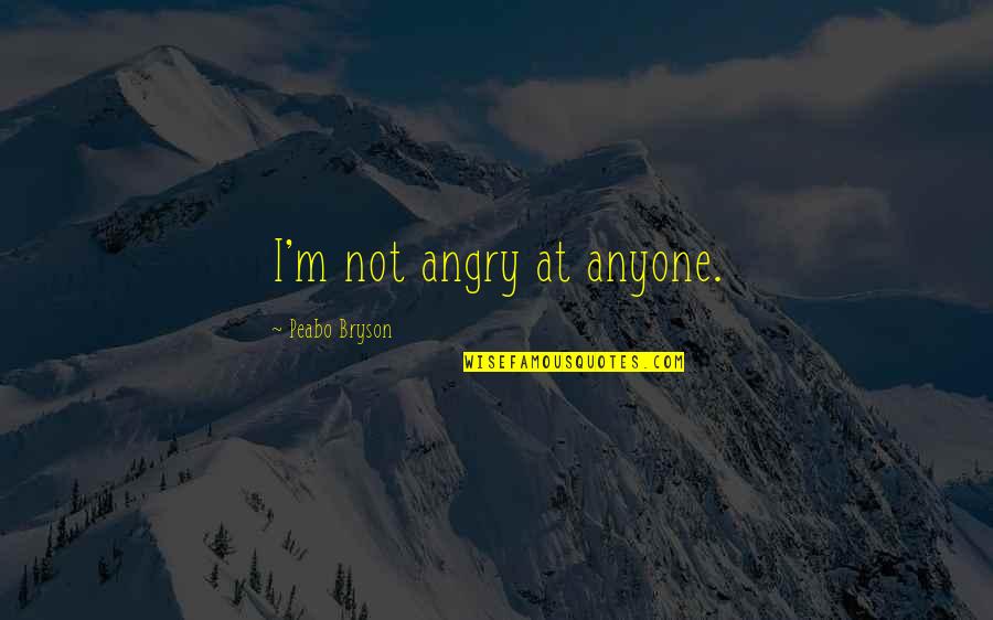 Termostato Aire Quotes By Peabo Bryson: I'm not angry at anyone.