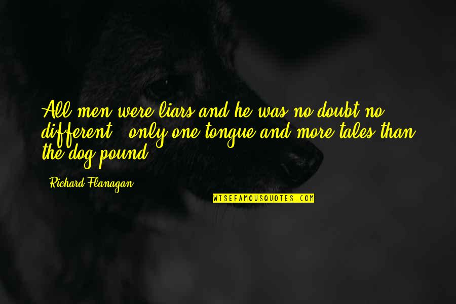 Ternakan Ikan Quotes By Richard Flanagan: All men were liars and he was no