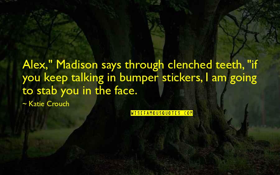 Ternakan Udang Quotes By Katie Crouch: Alex," Madison says through clenched teeth, "if you