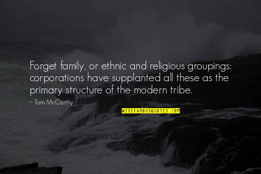 Ternay Knoxville Quotes By Tom McCarthy: Forget family, or ethnic and religious groupings: corporations