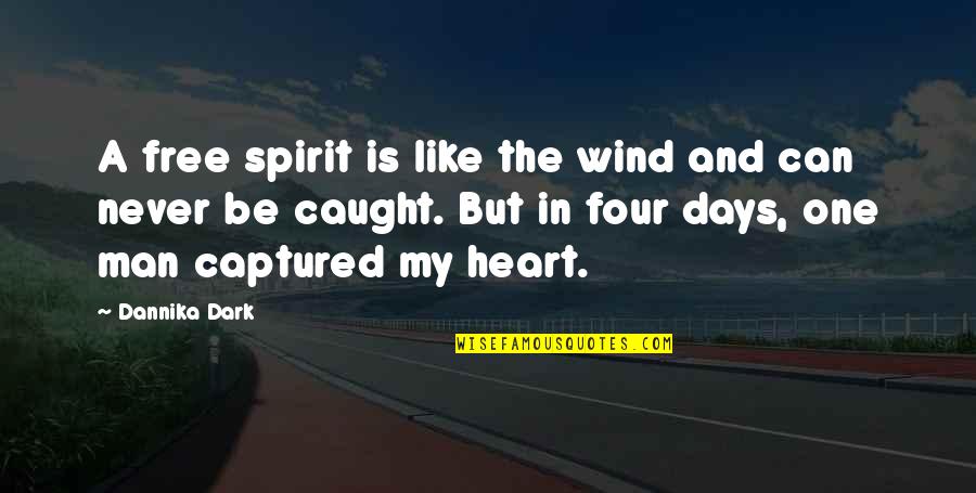 Ternell Quotes By Dannika Dark: A free spirit is like the wind and