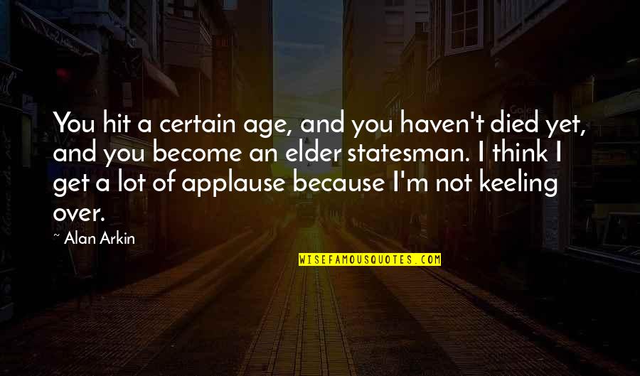 Terneras Peque As Quotes By Alan Arkin: You hit a certain age, and you haven't