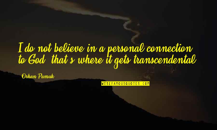 Terni Rifle Quotes By Orhan Pamuk: I do not believe in a personal connection Terni Rifle Quotes By Orhan Pamuk: I do not believe in a personal connection