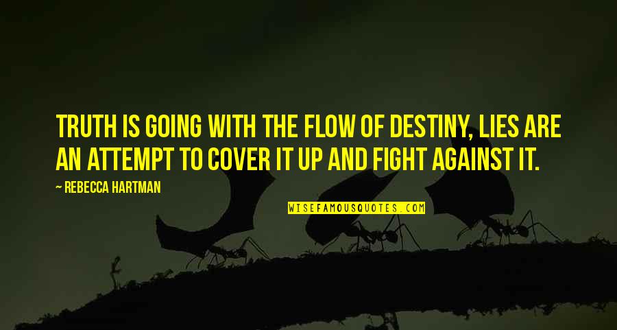 Terno Obchod Quotes By Rebecca Hartman: Truth is going with the flow of destiny,
