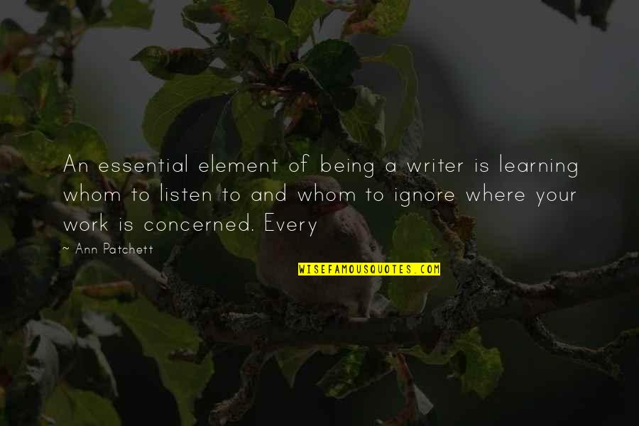Ternuras De Amor Quotes By Ann Patchett: An essential element of being a writer is Ternuras De Amor Quotes By Ann Patchett: An essential element of being a writer is