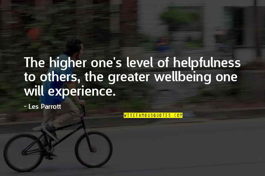 Teroarea Nocturna Quotes By Les Parrott: The higher one's level of helpfulness to others, Teroarea Nocturna Quotes By Les Parrott: The higher one's level of helpfulness to others,