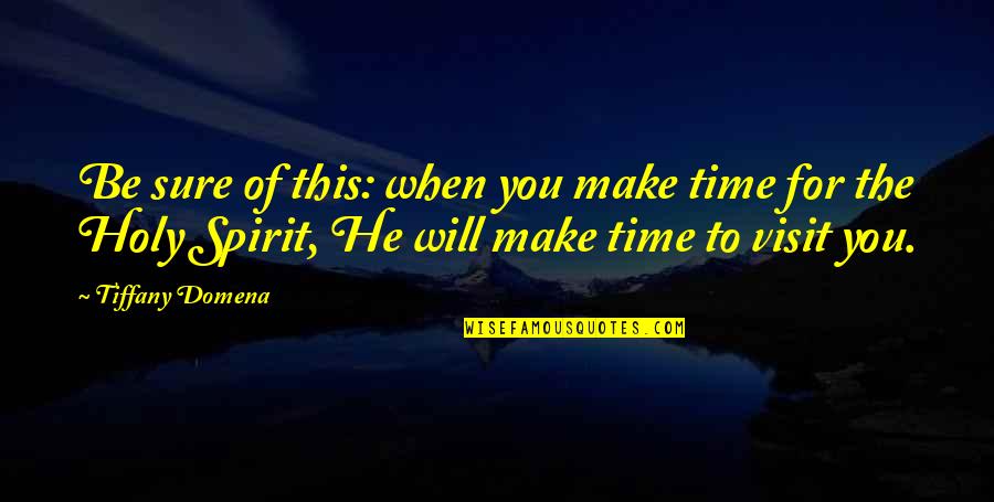Terobsesi Adalah Quotes By Tiffany Domena: Be sure of this: when you make time Terobsesi Adalah Quotes By Tiffany Domena: Be sure of this: when you make time
