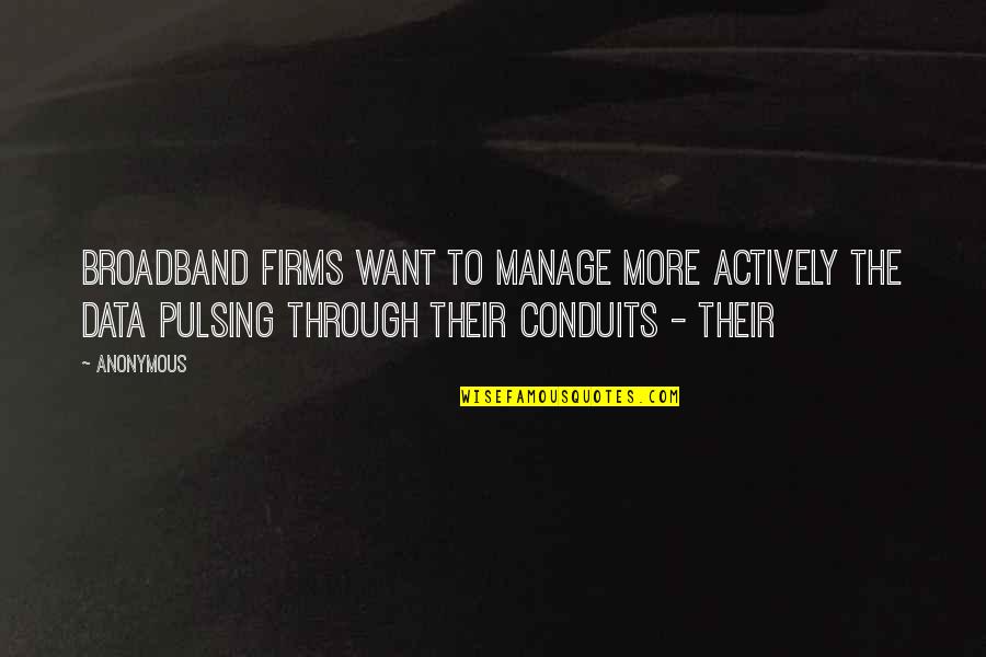 Teron Gorefiend Quotes By Anonymous: Broadband firms want to manage more actively the Teron Gorefiend Quotes By Anonymous: Broadband firms want to manage more actively the