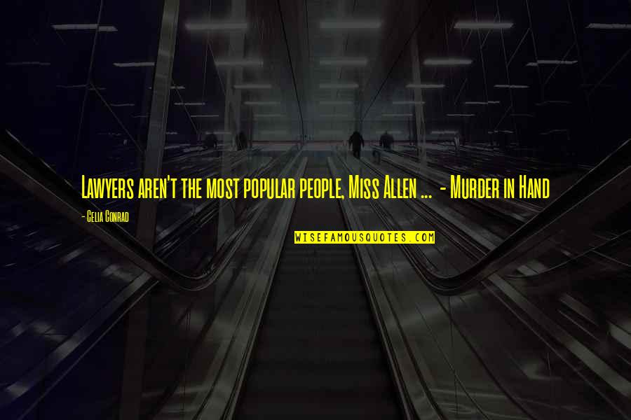 Teros Combos Quotes By Celia Conrad: Lawyers aren't the most popular people, Miss Allen