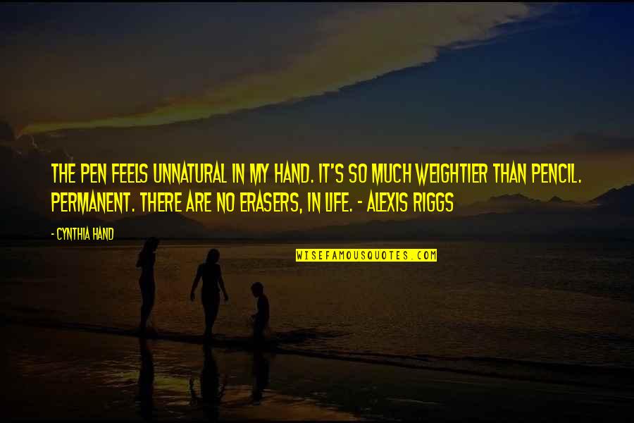 Terostat Quotes By Cynthia Hand: The pen feels unnatural in my hand. It's Terostat Quotes By Cynthia Hand: The pen feels unnatural in my hand. It's