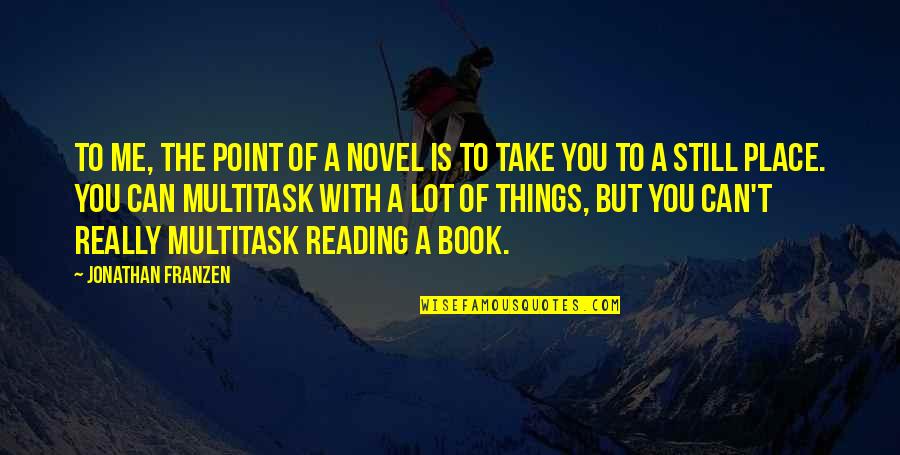 Terpapar Kbbi Quotes By Jonathan Franzen: To me, the point of a novel is Terpapar Kbbi Quotes By Jonathan Franzen: To me, the point of a novel is