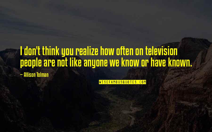 Terpesona Lirik Quotes By Allison Tolman: I don't think you realize how often on