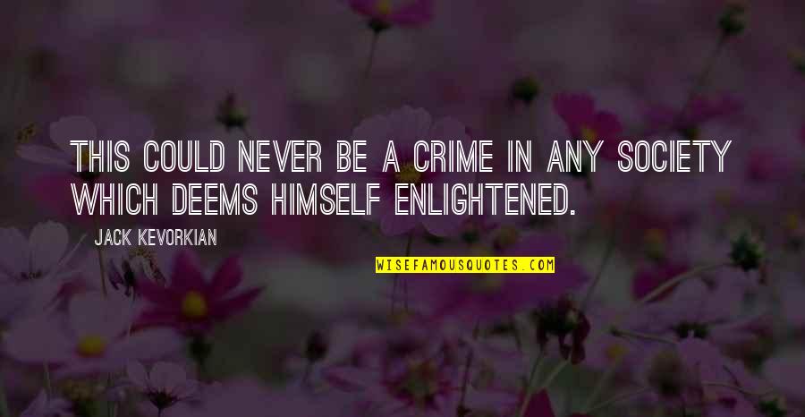 Terra Vine Quotes By Jack Kevorkian: This could never be a crime in any