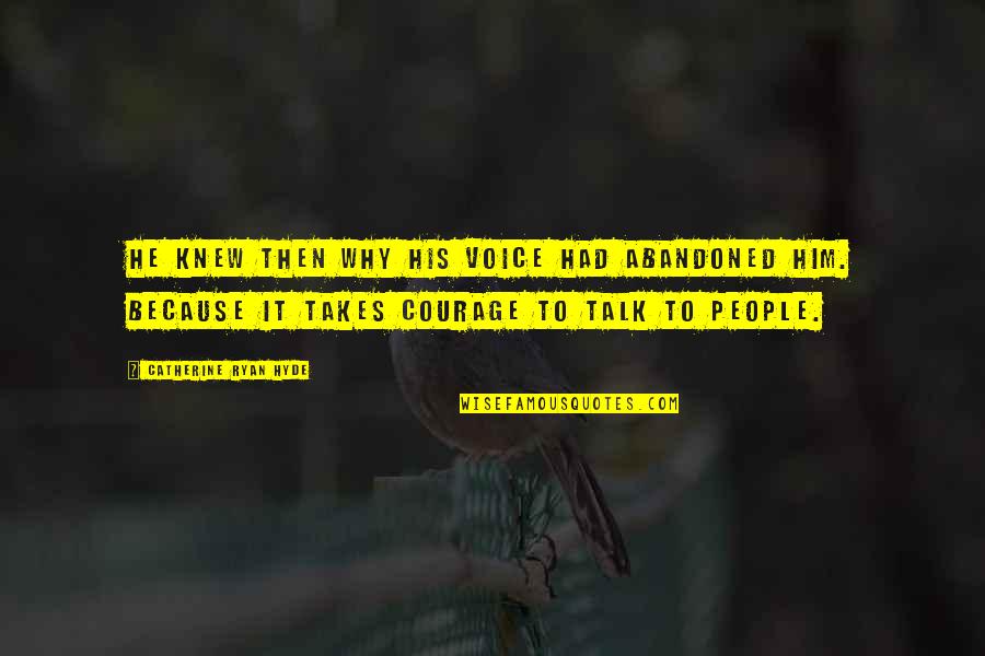 Terrafin Quotes By Catherine Ryan Hyde: He knew then why his voice had abandoned Terrafin Quotes By Catherine Ryan Hyde: He knew then why his voice had abandoned