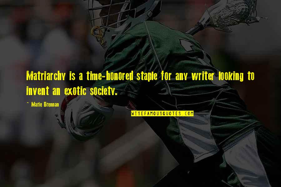 Terrah Bennett Quotes By Marie Brennan: Matriarchy is a time-honored staple for any writer Terrah Bennett Quotes By Marie Brennan: Matriarchy is a time-honored staple for any writer