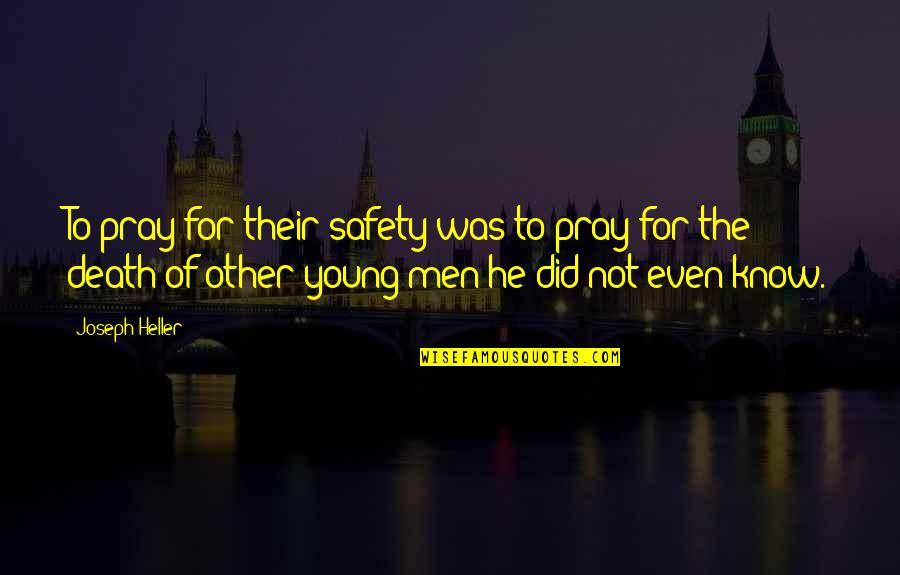 Terrain Westport Quotes By Joseph Heller: To pray for their safety was to pray Terrain Westport Quotes By Joseph Heller: To pray for their safety was to pray