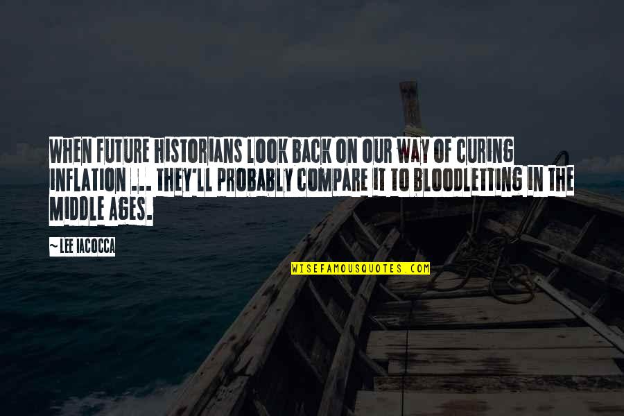 Terrance And Phillip Behind The Blow Quotes By Lee Iacocca: When future historians look back on our way Terrance And Phillip Behind The Blow Quotes By Lee Iacocca: When future historians look back on our way