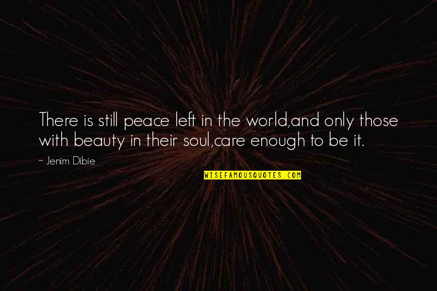 Terraplane Blues Quotes By Jenim Dibie: There is still peace left in the world,and Terraplane Blues Quotes By Jenim Dibie: There is still peace left in the world,and