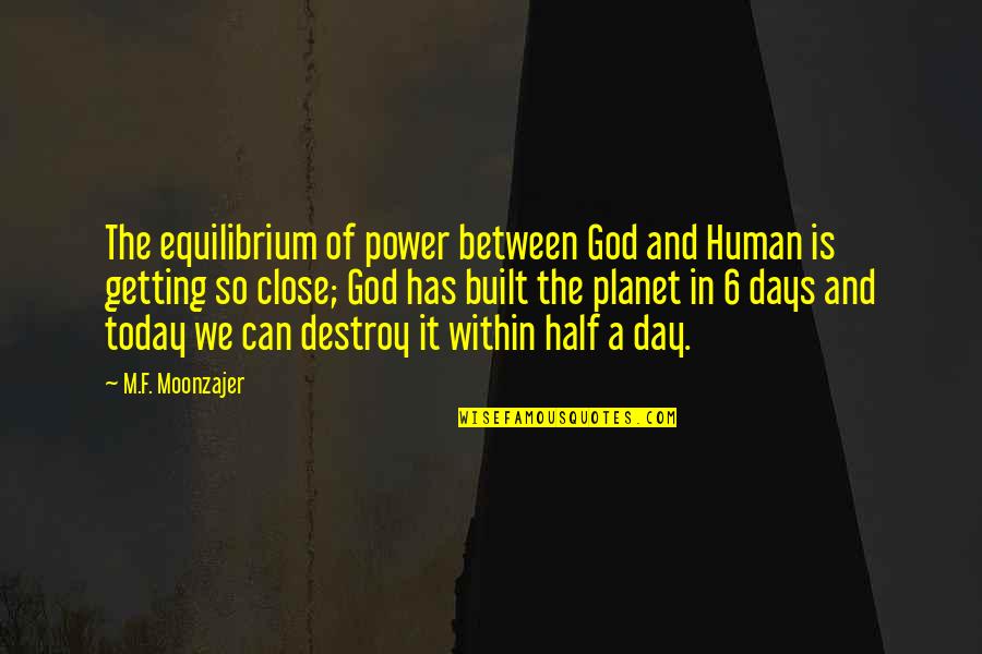 Terrassa Group Quotes By M.F. Moonzajer: The equilibrium of power between God and Human