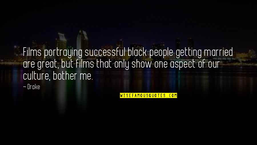 Terrault Gallery Quotes By Drake: Films portraying successful black people getting married are Terrault Gallery Quotes By Drake: Films portraying successful black people getting married are