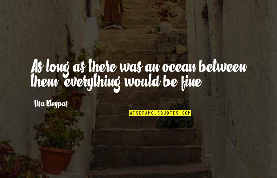 Terrazas Wine Quotes By Lisa Kleypas: As long as there was an ocean between