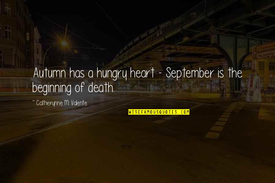 Terrazzino 2 Quotes By Catherynne M Valente: Autumn has a hungry heart - September is