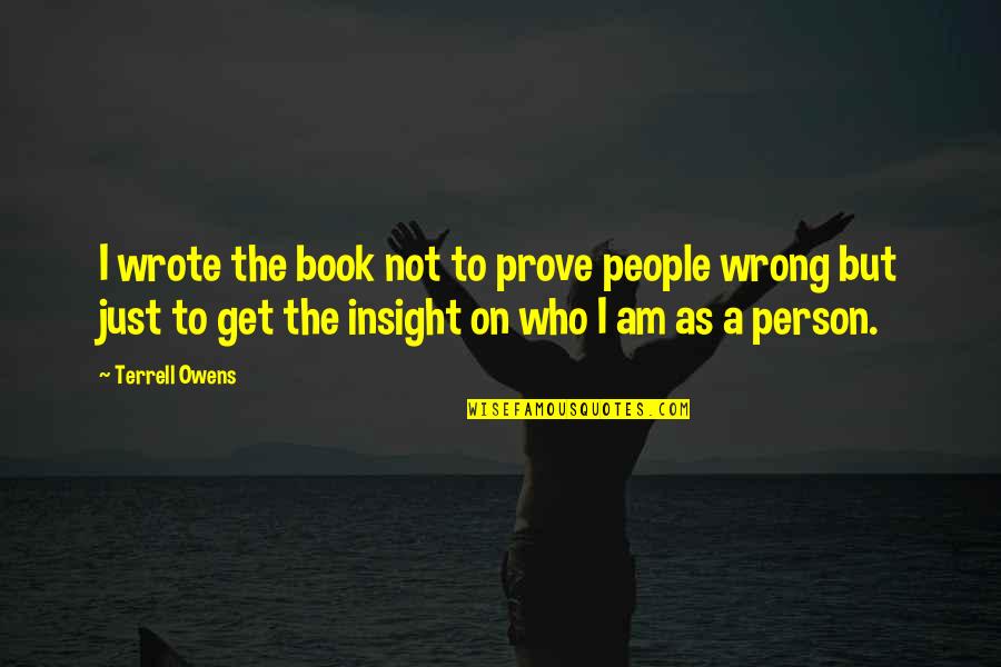 Terrell Owens Quotes By Terrell Owens: I wrote the book not to prove people Terrell Owens Quotes By Terrell Owens: I wrote the book not to prove people