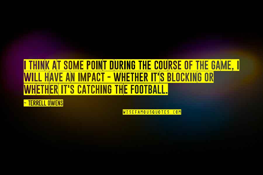 Terrell Owens Quotes By Terrell Owens: I think at some point during the course Terrell Owens Quotes By Terrell Owens: I think at some point during the course