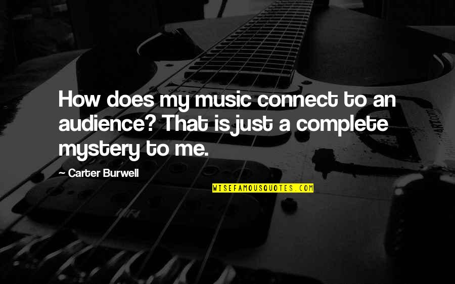 Terrestres Vers Quotes By Carter Burwell: How does my music connect to an audience?
