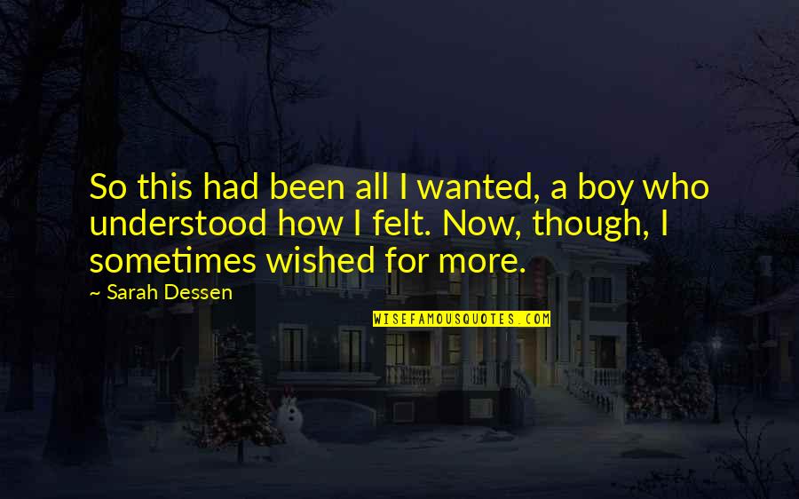 Terrestrially Extra Quotes By Sarah Dessen: So this had been all I wanted, a