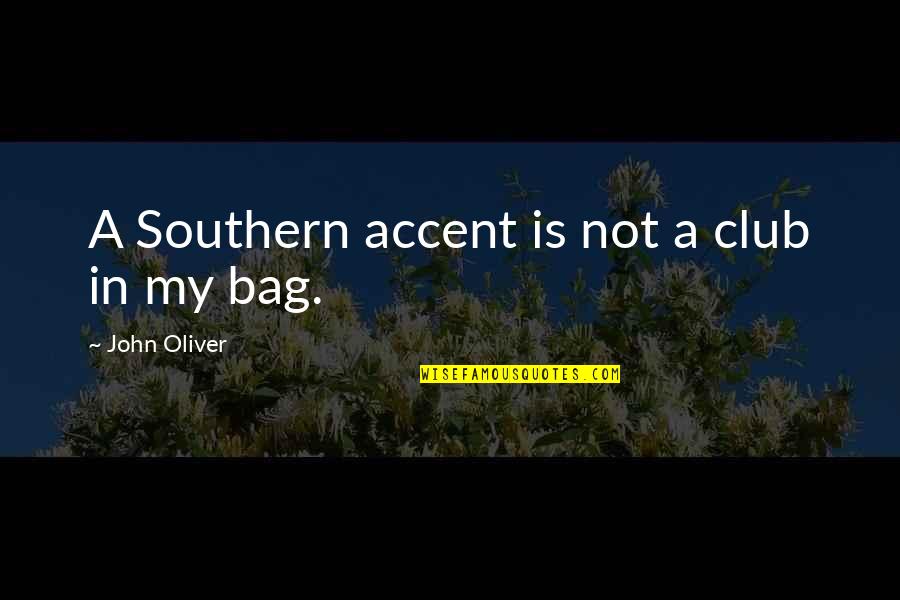 Terrestrially Quotes By John Oliver: A Southern accent is not a club in