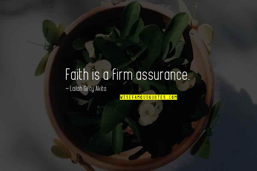 Terrezza Pensacola Quotes By Lailah Gifty Akita: Faith is a firm assurance.