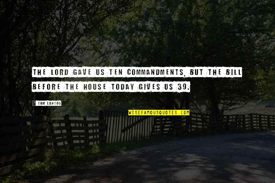 Terri Coverley Quotes By Tom Lantos: The Lord gave us Ten Commandments, but the