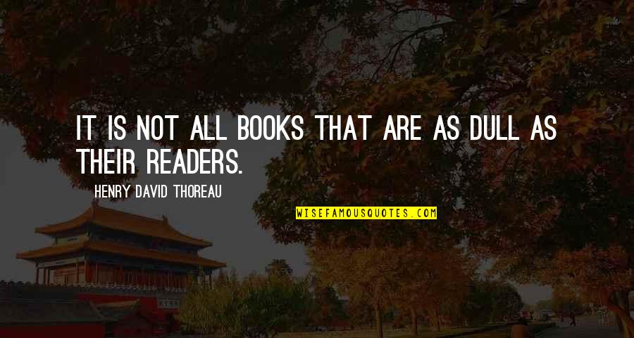 Terrible Managers Quotes By Henry David Thoreau: It is not all books that are as