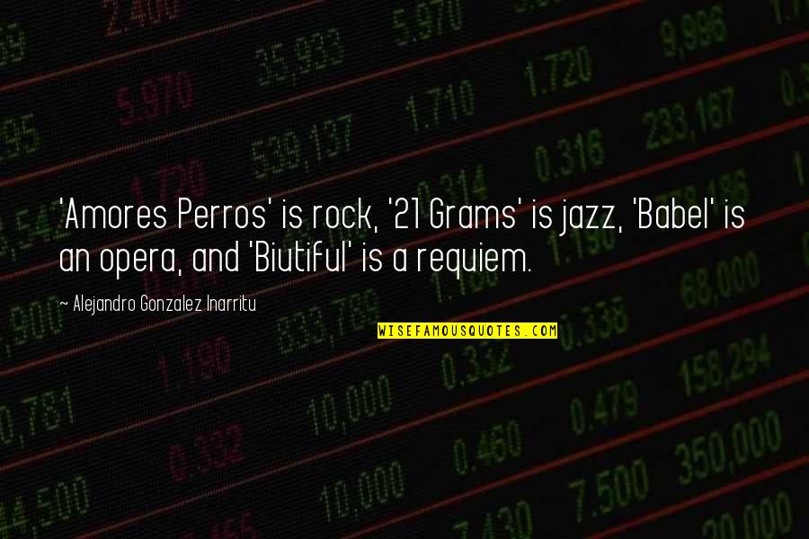 Terrible Memory Quotes By Alejandro Gonzalez Inarritu: 'Amores Perros' is rock, '21 Grams' is jazz,