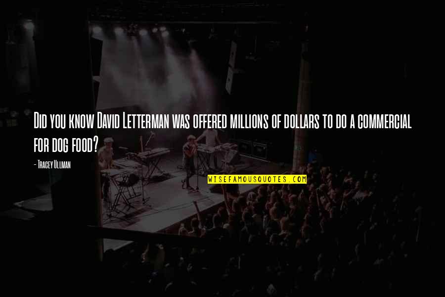 Terrible Things By Eve Bunting Quotes By Tracey Ullman: Did you know David Letterman was offered millions Terrible Things By Eve Bunting Quotes By Tracey Ullman: Did you know David Letterman was offered millions