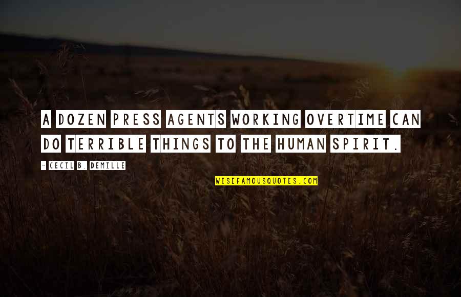 Terrible Things Quotes By Cecil B. DeMille: A dozen press agents working overtime can do