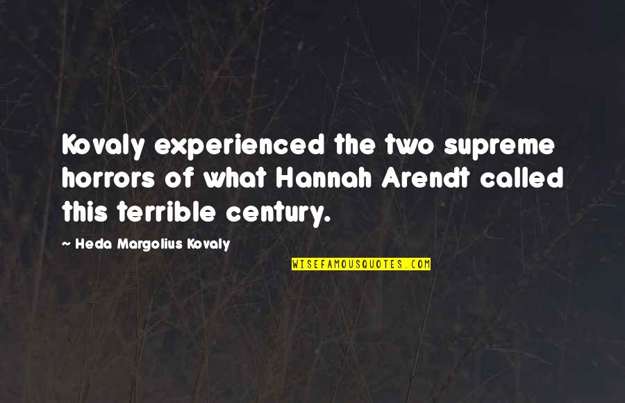 Terrible Two Quotes By Heda Margolius Kovaly: Kovaly experienced the two supreme horrors of what